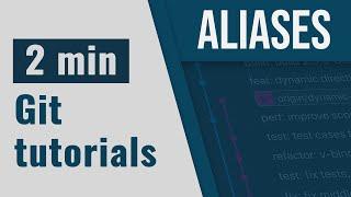 Learn Git Aliases in 2 minutes