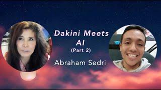 Dakini Meets AI (Part 2) - Sky Dancer Podcast #SD Ep.4 w/ Abraham Sedri