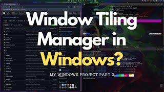 Window Tiling Manager For Windows! - Komorebi - Part 2