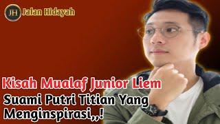 MUALAF TERBARU 2022 - KISAH MUALAF JUNIOR LIEM SUAMI PUTRI TITIAN YANG MENGINSPIRASI #jalanhidayah