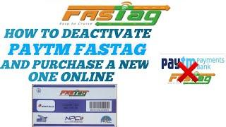 How to Deactivate Paytm Fastag and How to Purchase a New one Online.