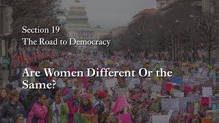 MOOC WHAW2.4x | 19.3 Are Women Different Or the Same? | The Road to Democracy