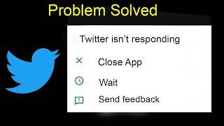 Twitter App Isn't Responding Error in Android | Twitter Not Opening Problem in Android Phone