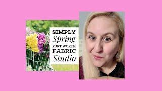 Fort Worth Fabric Studio Simply Spring Mystery Quilt Sew Along - Week #1!