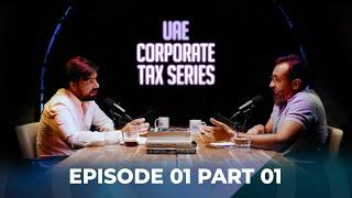 UAE Corporate Tax Series ~ Episode 1 - Part -1