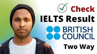 How to check british council IELTS result | ielts result check | ielts exam result - 2 way checking