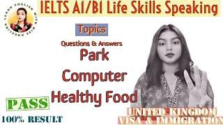 IELTS A1 /B1 Life Skills Recent Important Exam Topics || Park| Computer |Healthy Food ||Oct 2022