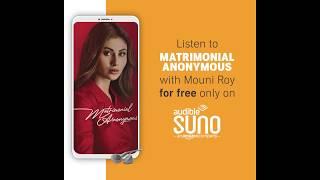 Matrimonial Anonymous narrated by Mouni Roy on Audible Suno