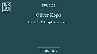 TUG 2023 — Oliver Kopp — The LaTeX template generator: How micro-templates reduce template [...]