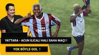 Acun Ilıcalı and Yattara Team Ultimate Match ( 13 Amazing Goals ! )