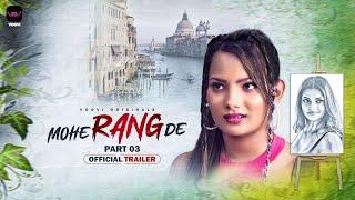 Mohe Range De(Part-3) The Painting with Love I Official Trailer I Releasing On 23rd Feb On #vooviapp