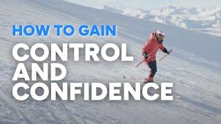 HOW TO SKI WITH CONFIDENCE | 3 steps to improve your ski technique and gain more control