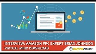 EP37: Interview - Amazon PPC Expert, Brian Johnson Joins Manny Coats For A Value-Packed Interview.