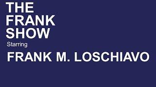 The Frank Show Starring Frank M. LoSchiavo