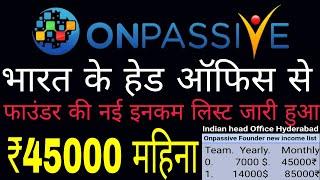 Onpassive | Hyderabad head office | Founder New income list update