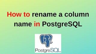 10. PostgreSQL Tutorials: How to rename column name in PostgreSQL | Rename column name in PostgreSQL