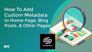 How To Add Custom Metadata to Home Page, Blog Posts, and Other Pages in Squarespace