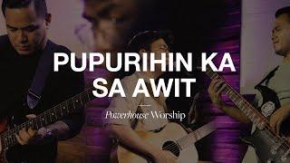 Pupurihin Ka Sa Awit (Live)  | Powerhouse Worship