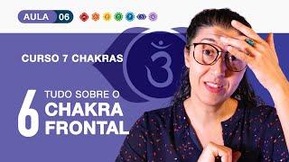 Curso de chakras. Aula 06: chakra frontal. O caminho dos 7 chakras