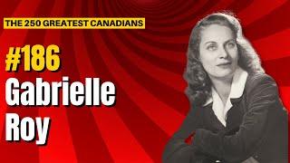 Ranking the 250 Greatest Canadians: 186 - Gabrielle Roy
