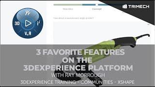 3 Favorite 3DEXPERIENCE Features