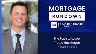 Market Update: August 8th, The Path to Lower Rates Has Begun | Mortgage Rundown