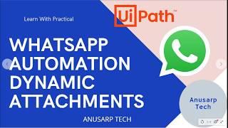 UiPath WhatsApp Automation send Dynamic Attachments | UiPath Tutorials