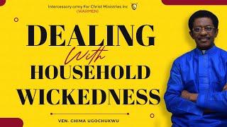 Dealing With Household Wickedness || Household Witchcraft || Ven. Chima Ugochukwu