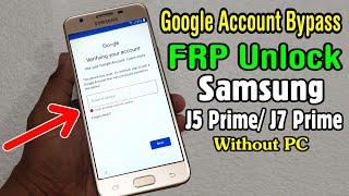 Samsung J5 Prime (SM-G570F)/ J7 Prime (SM-G610F) Google Account or FRP Unlock || Without PC