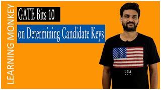 GATE Bits 10 on Determining Candidate Keys || Lesson 70 || DBMS || Learning Monkey ||