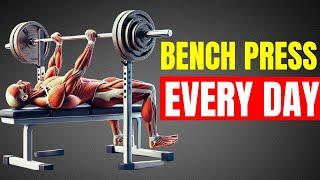 What Happens to Your Body When You Do Bench Press Every Day