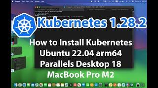 Install Kubernetes 1.28.2 on Ubuntu 22.04 ARM64 - VMs | Parallels Desktop 18 | MacBook Pro M2 | 4k