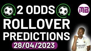 2 Odds Rollover Tips and Betting Strategies | Expert Football and Soccer Predictions for 28/4/2023