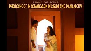 Photoshoot in Sonargaon Museum and Panam City | Behind the Scene