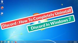 Discord : How to Completely Uninstall Discord In Windows 7