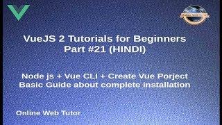 VueJs 2 Tutorial for beginners in HINDI | ENGLISH (#21) Node js + Vue CLI Installation guide map