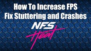 How To Increase FPS, Fix Stuttering and Crashes in NFS Heat