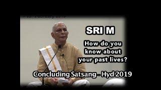 Sri M - How did you know about your past lives? Q&A; Bhagavatham contd. Concluding satsang Hyd 2019