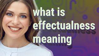 Effectualness | meaning of Effectualness