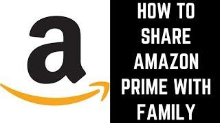 How to Share Amazon Prime with Family