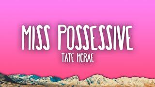 Tate McRae - Miss Possessive