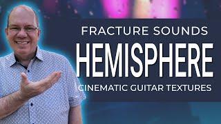 Fracture Sounds HEMISHPERE Cinematic Guitars and Atmospheres