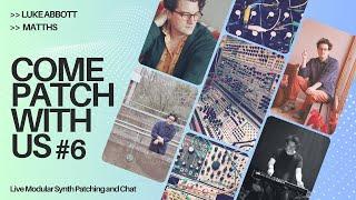 Come Patch With Us 6 - Luke Abbott / MATTHS - Modular Synth Live Patching