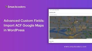 Advanced Custom Fields: Import ACF Google Maps in WordPress