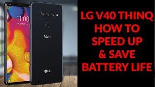 LG V40 How To Speed Up  & Save Battery Life - Things To Do Right Away - YouTube Tech Guy