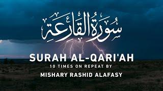 Surah Al-Qari'ah by Mishary Rashid Alafasy | 10x Repeat | مشاري بن راشد العفاسي | سورة القارعة