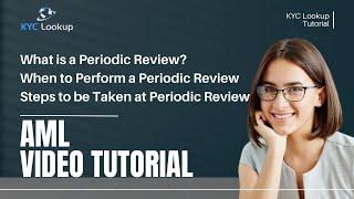 What is a Periodic Review? | When to perform  | Steps to be taken at Periodic Review - AML Tutorial