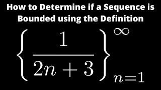 How to Determine if a Sequence is Bounded using the Definition: Example with a_n = 1/(2n + 3)