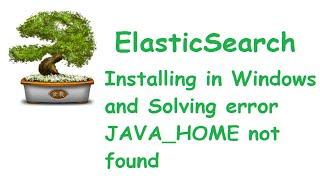 ElasticSearch Installation in windows, solving Java_home error, adding marvel plugin