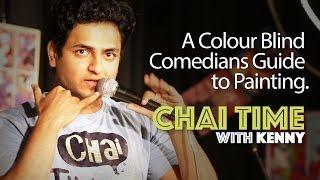 Chai Time Comedy with Kenny Sebastian : Being a Colour Blind Painter.